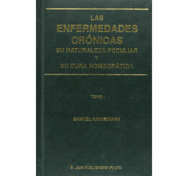 Buy Las Enfermedades Cronicas Su Naturaleza Peculiar Y Su Cura Homeopatica Tomo I-II
