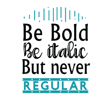 Buy Be Bold Be Italic But Never Regular