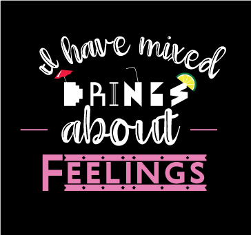 Buy I Have Mixed Drinks About Feelings