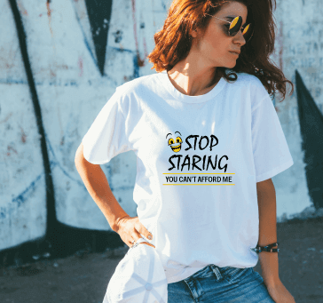 Buy Stop Staring You Can't Afford Me
