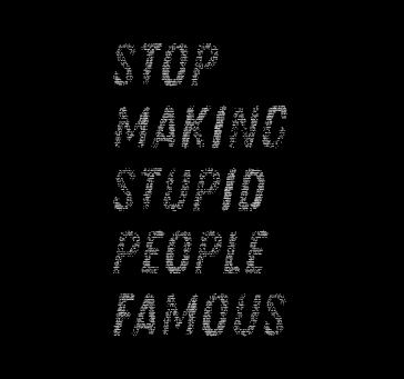 Buy Stop Making Stupid People Famous