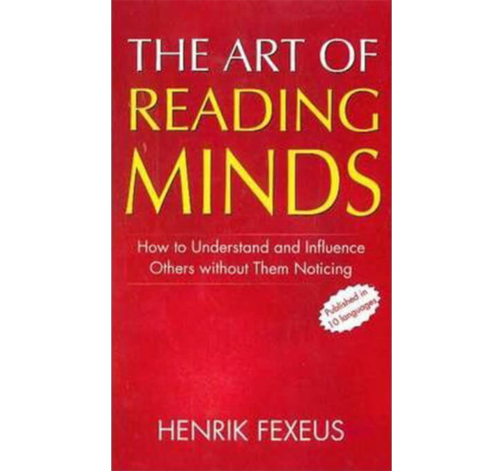Buy The Art Of Reading Minds: How To Understand & Influence Others Without Them Noticing