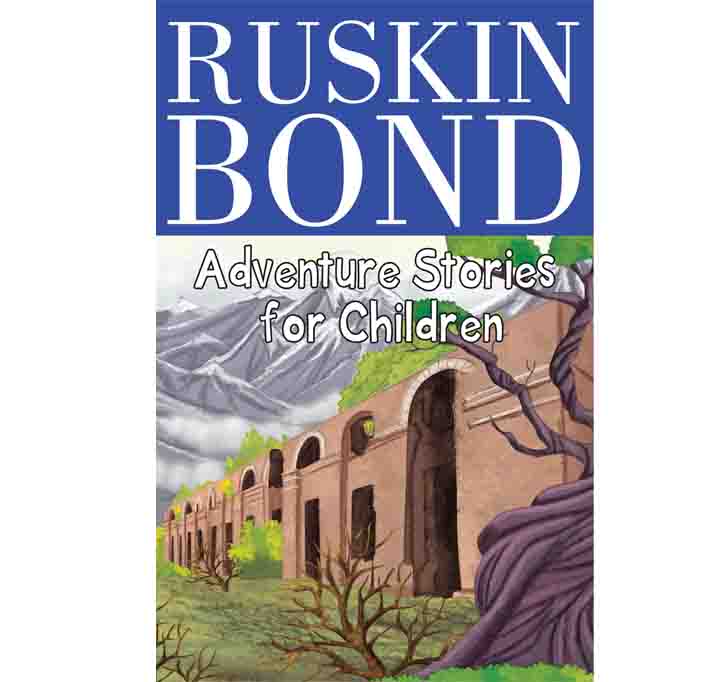 Buy Ruskin Bond - Adventure Stories For Children Paperback â€“ 1 May 2021