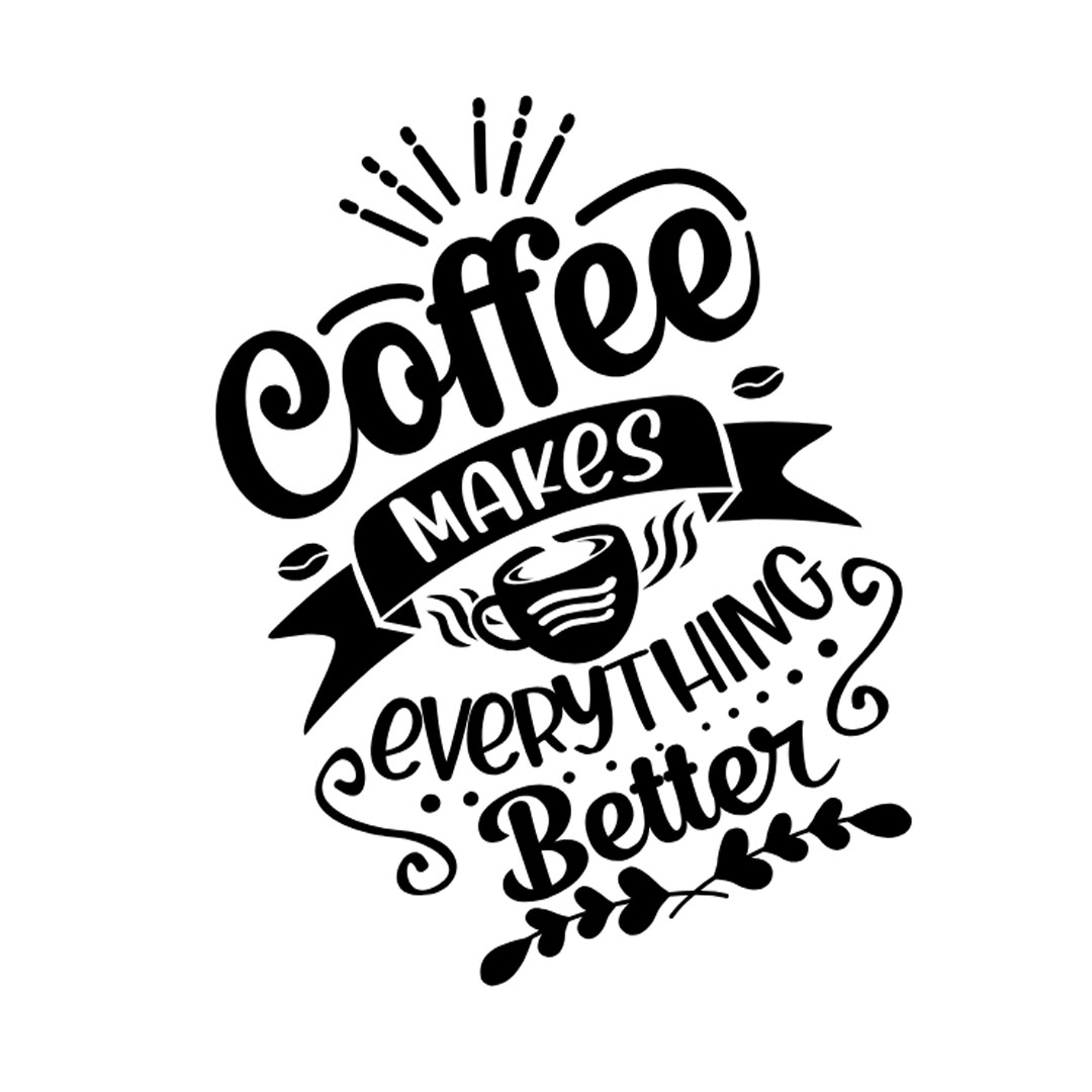 Buy Coffee Makes Everything Better